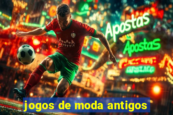 jogos de moda antigos